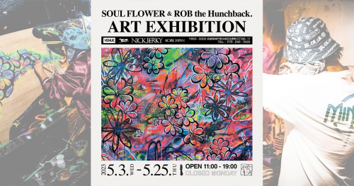 NICK JERKYで「SOUL FLOWER & ROB the Hunchback.　ART EXHIBITION」開催中　神戸市中央区